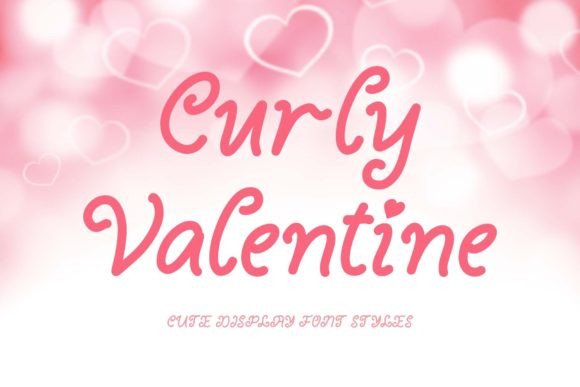 Curly Valentine: A Practical Guide to Using This Unique Display Font in Design Projects